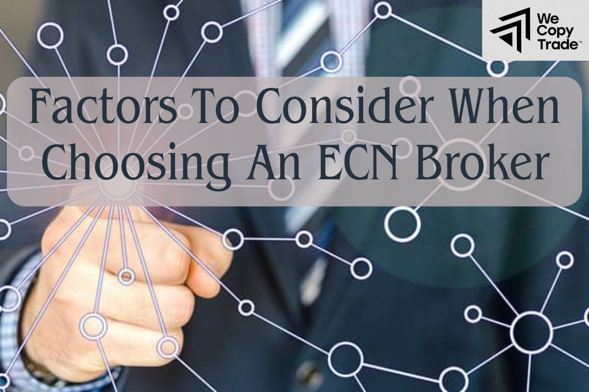 Factors To Consider When Choosing An ECN Broker