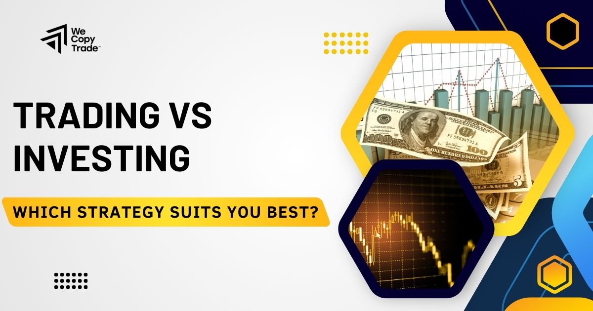 Trading vs Investing: Which Strategy Suits You Best?