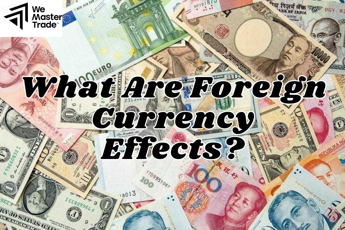 What Are Foreign Currency Effects?