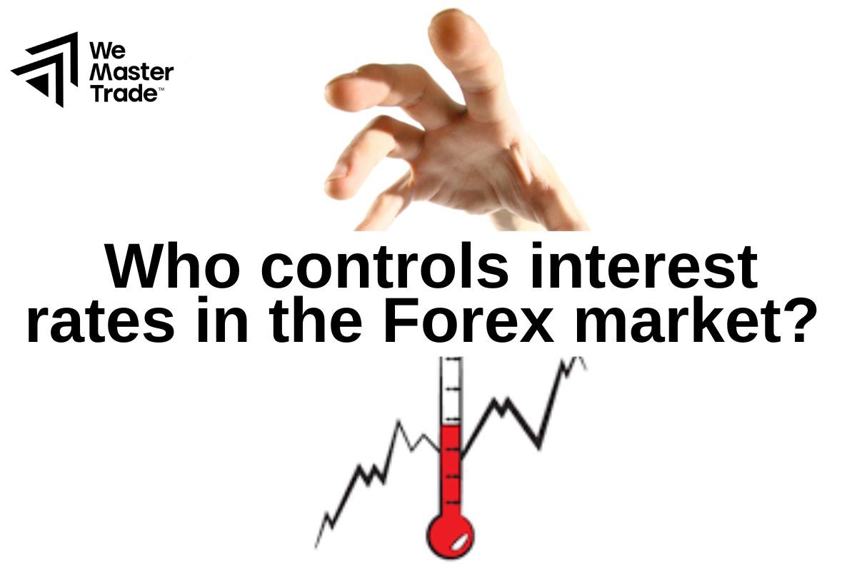 Who controls interest rates in the Forex market? 