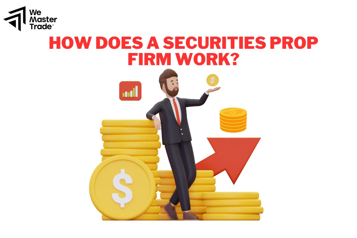 Prop Firm Chứng Khoán hoạt động như thế nào?