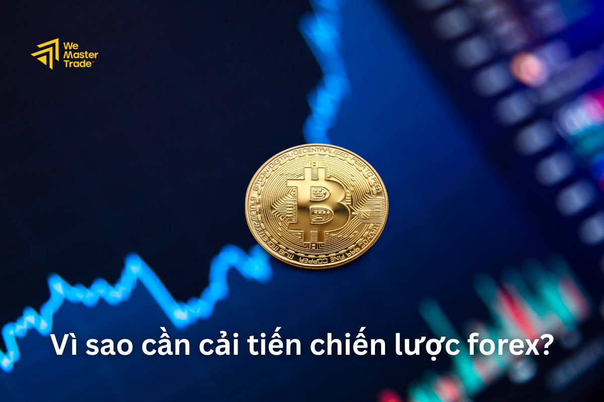 Vì sao cần cải tiến chiến lược forex?
