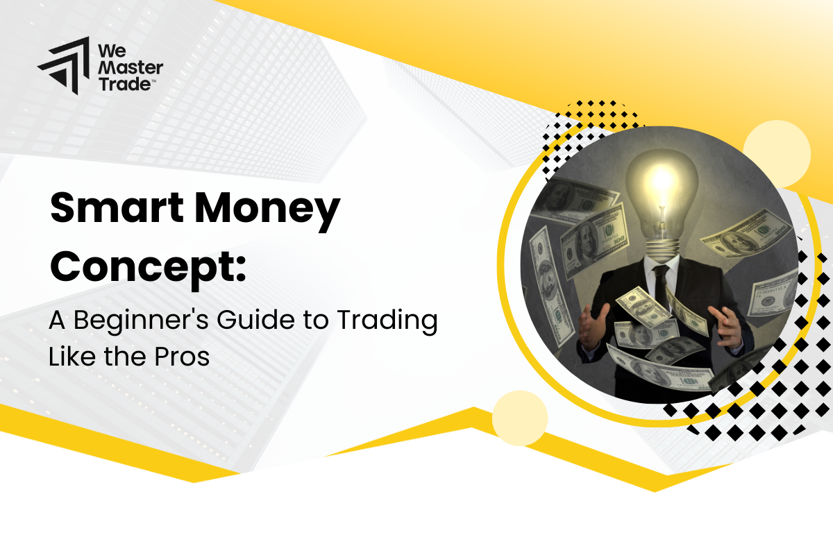 Smart Money Concept: A Beginner’s Guide to Trading Like the Pros