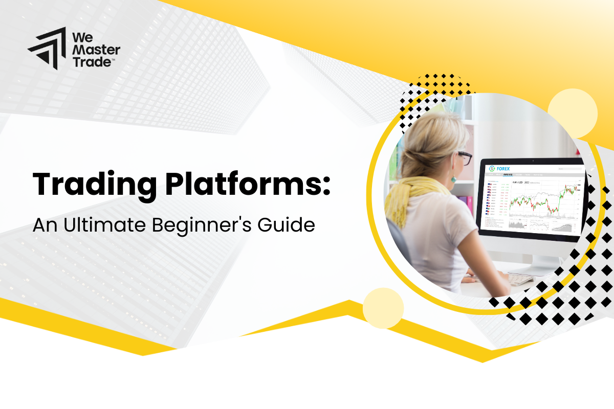 Trading Platforms – Beginner’s Roadmap to Trading Platforms